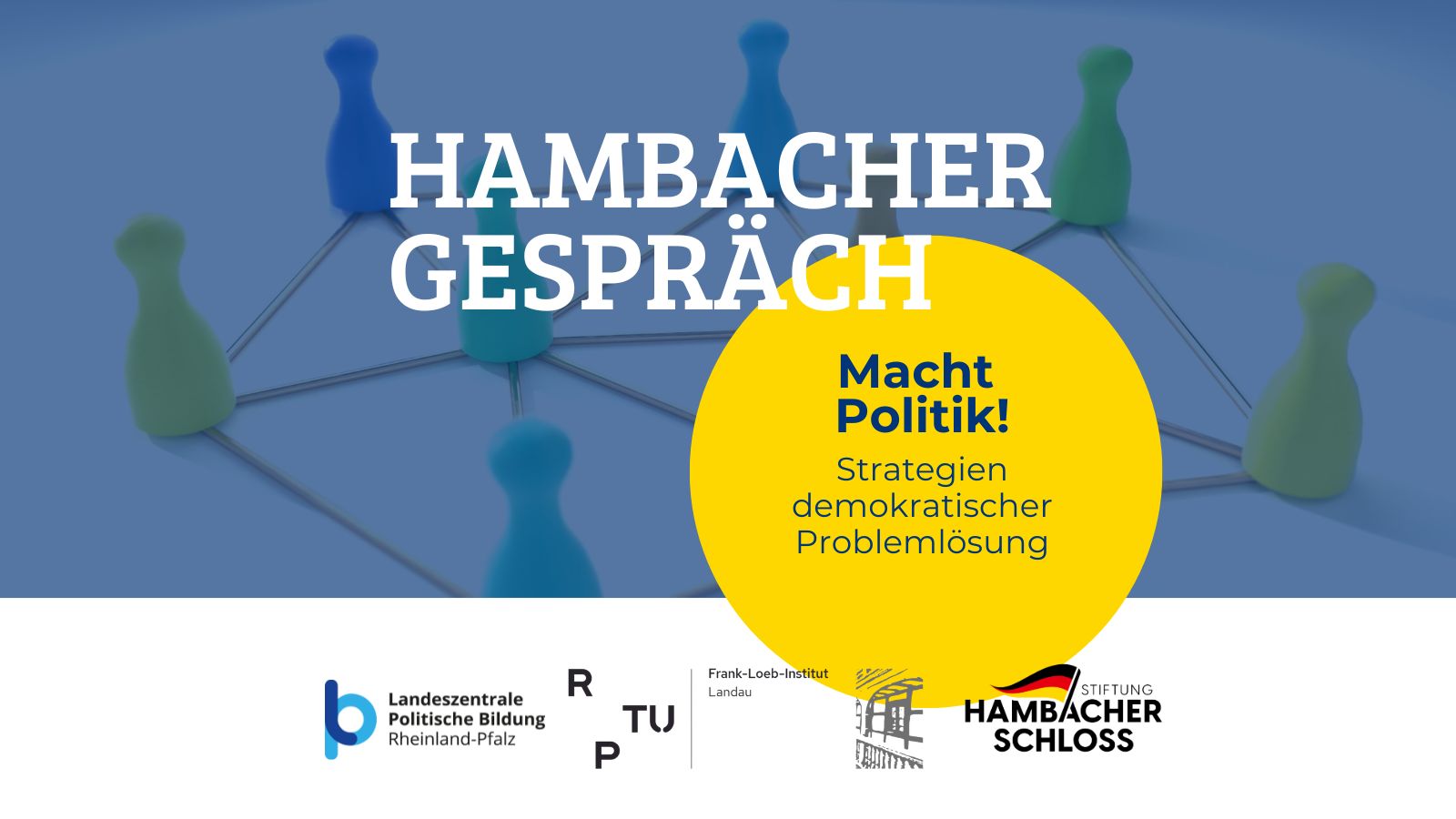 Hambacher Gespräch: Macht Politik! Strategien demokratischer Problemlösung